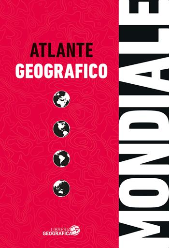 Atlante geografico mondiale  - Libro Libreria Geografica 2021 | Libraccio.it