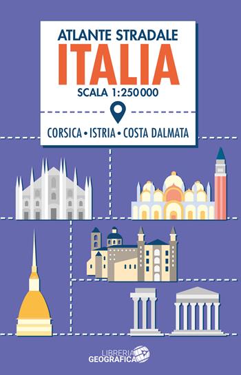 Atlante stradale Italia 1:250.000. Con Corsica, Istria e Costa dalmata  - Libro Libreria Geografica 2022 | Libraccio.it
