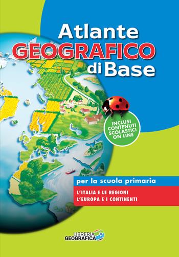 Atlante geografico di base. Per la scuola primaria.  - Libro Libreria Geografica 2022 | Libraccio.it