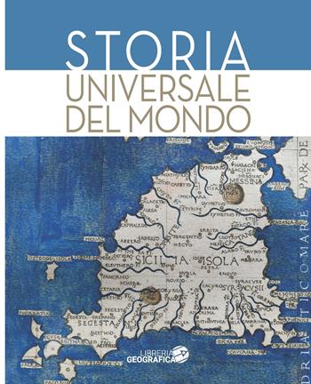Storia universale del mondo  - Libro Libreria Geografica 2022 | Libraccio.it
