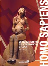 Homo sapiens. Le nuove storie dell'evoluzione umana. Ediz. a colori