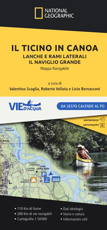 Il Ticino in canoa. Lanche e rami laterali, il Naviglio Grande - Roberto Vellata, Livio Bernasco - Libro Libreria Geografica 2023, National Geographic | Libraccio.it