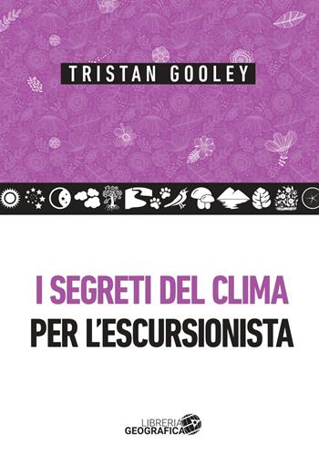 I segreti del clima per l'escursionista - Tristan Gooley - Libro Libreria Geografica 2023 | Libraccio.it