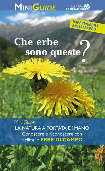Che erbe sono queste?  - Libro Libreria Geografica 2023, MiniGuide | Libraccio.it