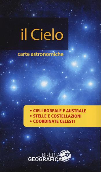 Cielo. Carte Astronomiche  - Libro Libreria Geografica 2024, Carte astronomiche | Libraccio.it