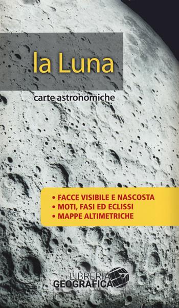Luna. Carte astronomiche  - Libro Libreria Geografica 2024, Carte astronomiche | Libraccio.it