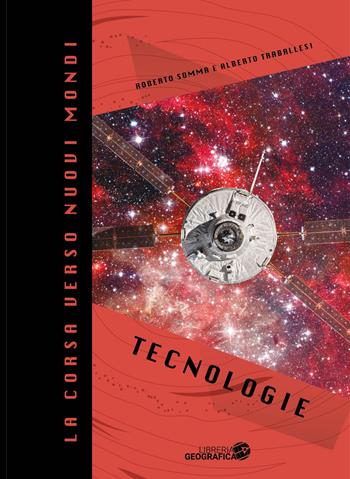 La corsa verso nuovi mondi. Tecnologie  - Libro Libreria Geografica 2024, Libri di astronomia | Libraccio.it