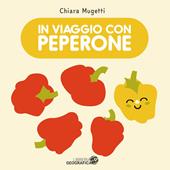 In viaggio con Peperone. Ediz. a colori