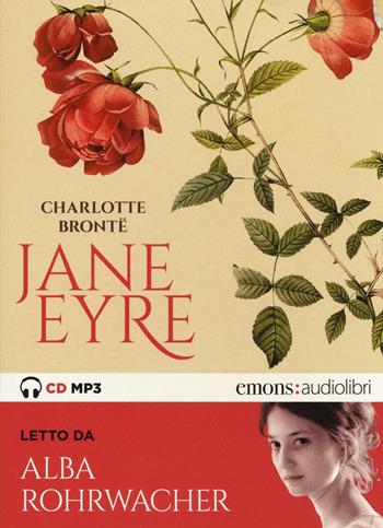 Jane Eyre letto da Alba Rohrwacher. Audiolibro. 2 CD Audio formato MP3 - Charlotte Brontë - Libro Emons Edizioni 2016, Classici | Libraccio.it