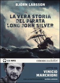 La vera storia del pirata Long John Silver letto Vinicio Marchioni letto da Marchioni Vinicio. Audiolibro. 2 CD Audio formato MP3. Ediz. integrale - Björn Larsson - Libro Emons Edizioni 2015, Bestsellers | Libraccio.it