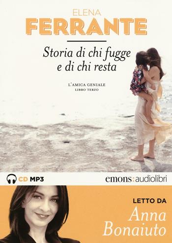 Storia di chi fugge e di chi resta. L'amica geniale letto da Anna Bonaiuto. Audiolibro. 2 CD Audio formato MP3. Ediz. integrale. Vol. 3 - Elena Ferrante - Libro Emons Edizioni 2016, Bestsellers | Libraccio.it