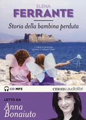 Storia della bambina perduta. L'amica geniale letto da Anna Bonaiuto. Audiolibro. 2 CD Audio formato MP3. Ediz. integrale. Vol. 4