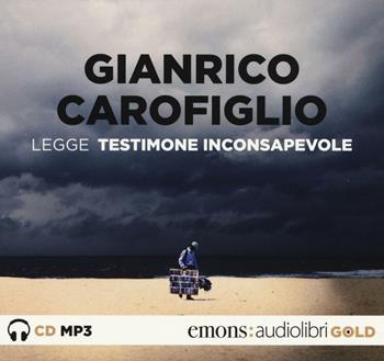 Testimone inconsapevole letto da Gianrico Carofiglio. Audiolibro. CD Audio formato MP3 - Gianrico Carofiglio - Libro Emons Edizioni 2016, Gold | Libraccio.it