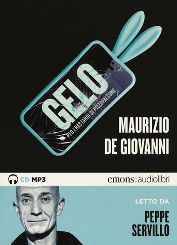 Gelo per i Bastardi di Pizzofalcone letto da Peppe Servillo. Audiolibro. CD Audio formato MP3 - Maurizio de Giovanni - Libro Emons Edizioni 2016, Noir | Libraccio.it