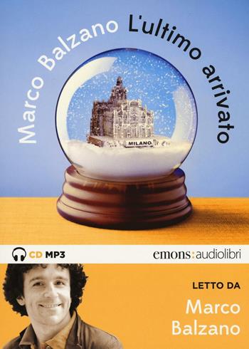 L'ultimo arrivato letto da Marco Balzano. Audiolibro. CD Audio formato MP3 - Marco Balzano - Libro Emons Edizioni 2016, Bestsellers | Libraccio.it