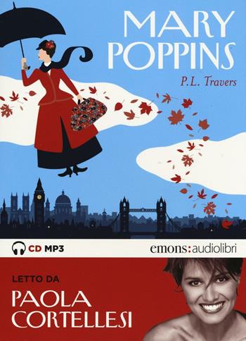 Mary Poppins letto da Paola Cortellesi. Audiolibro. CD Audio formato MP3 - P. L. Travers - Libro Emons Edizioni 2016, Ragazzi | Libraccio.it