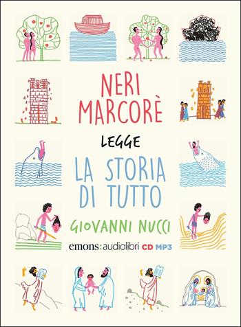 Storia di tutto letto da Neri Marcorè - Giovanni Nucci - Libro Emons Edizioni 2017, Ragazzi | Libraccio.it