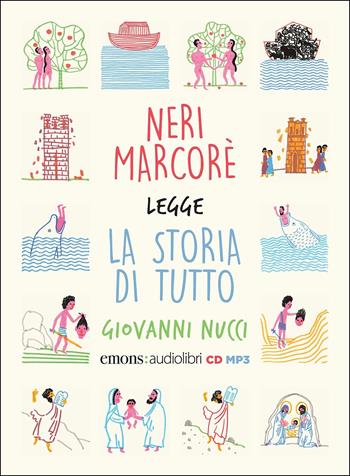 Storia di tutto letto da Neri Marcorè - Giovanni Nucci - Libro Emons Edizioni 2017, Ragazzi | Libraccio.it