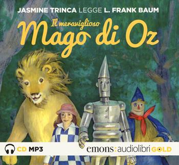 Il meraviglioso mago di Oz letto da Jasmine Trinca. Audiolibro. CD Audio formato MP3. Ediz. integrale. Con CD-Audio - L. Frank Baum - Libro Emons Edizioni 2017, Gold | Libraccio.it