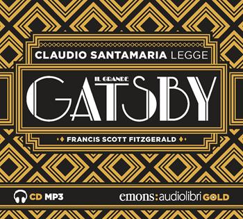Il grande Gatsby letto da Claudio Santamaria. Audiolibro. CD Audio formato MP3. Ediz. integrale - Francis Scott Fitzgerald - Libro Emons Edizioni 2017, Gold | Libraccio.it