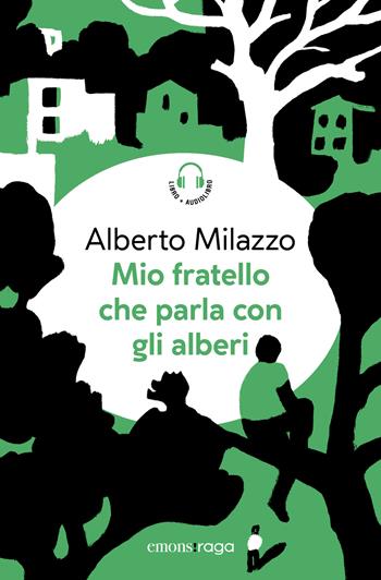 Mio fratello che parla con gli alberi. Piazza bella piazza. Con audiolibro - Alberto Milazzo - Libro Emons Edizioni 2024, Emons raga | Libraccio.it