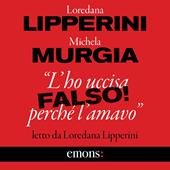 Libraccio "L'ho uccisa perché l'amavo". Falso (audiolibro)