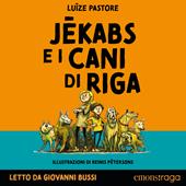 Libraccio Jekabs e i cani di Riga (audiolibro)