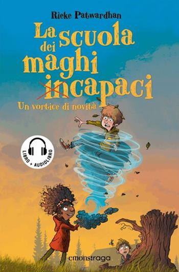 La scuola dei maghi incapaci. Un vortice di novità. Con audiolibro - Rieke Patwardhan - Libro Emons Edizioni 2024, Emons raga | Libraccio.it