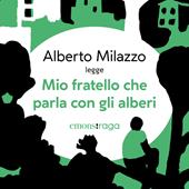 Libraccio Mio fratello che parla con gli alberi (audiolibro)