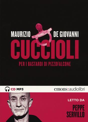 Cuccioli per i Bastardi di Pizzofalcone letto da Peppe Servillo. Audiolibro. CD Audio formato MP3 - Maurizio de Giovanni - Libro Emons Edizioni 2017, Noir | Libraccio.it