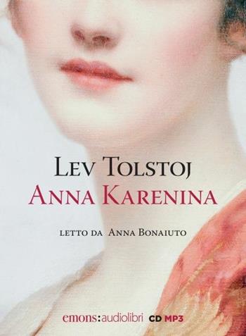 Anna Karenina letto da Anna Bonaiuto. Audiolibro. CD Audio formato MP3 - Lev Tolstoj - Libro Emons Edizioni 2017, Classici | Libraccio.it
