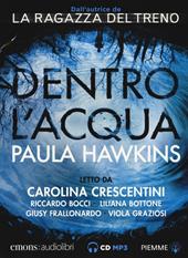 Dentro l'acqua letto da Carolina Crescentini, Riccardo Bocci, Liliana Bottone, Giusy Frallonardo, Viola Graziosi. Audiolibro. CD Audio formato MP3