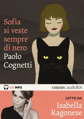 Sofia si veste sempre di nero letto da Isabella Ragonese. Audiolibro. CD Audio formato MP3 - Paolo Cognetti - Libro Emons Edizioni 2017, Bestsellers | Libraccio.it
