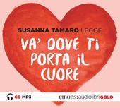 Va' dove ti porta il cuore letto da Susanna Tamaro. Audiolibro. CD Audio formato MP3