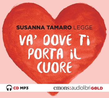 Va' dove ti porta il cuore letto da Susanna Tamaro. Audiolibro. CD Audio formato MP3 - Susanna Tamaro - Libro Emons Edizioni 2017, Gold | Libraccio.it