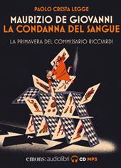 La condanna del sangue. La primavera del commissario Ricciardi letto da Paolo Cresta. Audiolibro