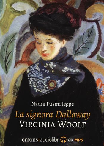 La signora Dalloway letto da Nadia Fusini. Audiolibro - Virginia Woolf - Libro Emons Edizioni 2018, Classici | Libraccio.it