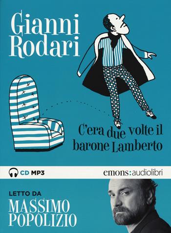 C'era due volte il barone Lamberto letto da Massimo Popolizio. Audiolibro. CD Audio formato MP3 - Gianni Rodari - Libro Emons Edizioni 2018, Ragazzi | Libraccio.it