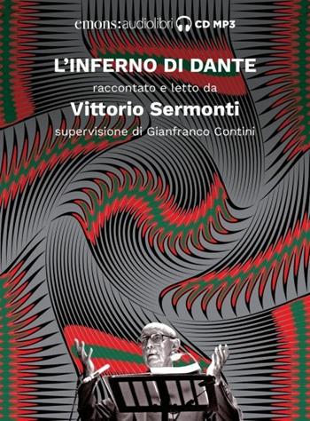 Inferno letto da Vittorio Sermonti. Audiolibro. CD Audio - Dante Alighieri - Libro Emons Edizioni 2018 | Libraccio.it