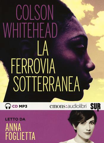 La ferrovia sotterranea letto da Anna Foglietta. Audiolibro. CD Audio formato MP3 - Colson Whitehead - Libro Emons Edizioni 2018, Bestsellers | Libraccio.it