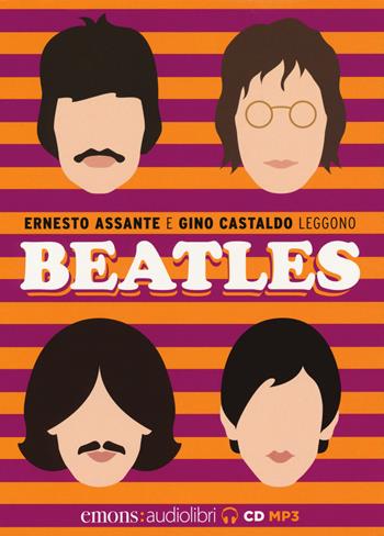 Beatles letto da Ernesto Assante e Gino Castaldo. Audiolibro. CD Audio formato MP3 - Ernesto Assante, Gino Castaldo - Libro Emons Edizioni 2018, Storie rock | Libraccio.it