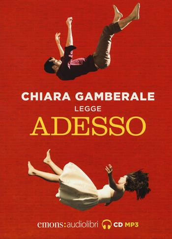 Adesso letto da Chiara Gamberale. Audiolibro. CD Audio formato MP3. Ediz. integrale - Chiara Gamberale - Libro Emons Edizioni 2019, Bestsellers | Libraccio.it