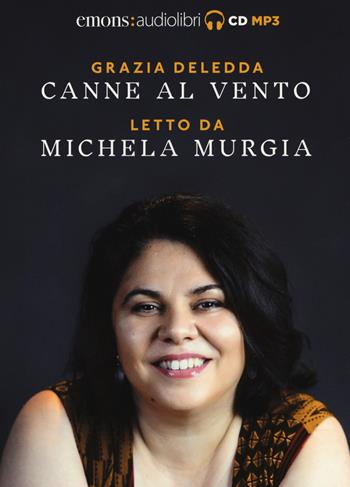 Canne al vento letto da Michela Murgia. Audiolibro. CD Audio formato MP3 - Grazia Deledda - Libro Emons Edizioni 2018, Classici | Libraccio.it