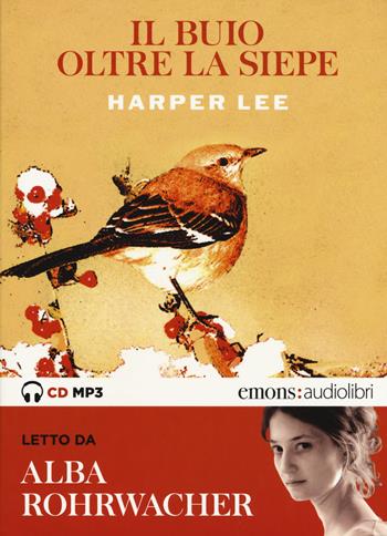 Il buio oltre la siepe letto da Alba Rohrwacher. Audiolibro. CD Audio formato MP3 - Harper Lee - Libro Emons Edizioni 2018, Bestsellers | Libraccio.it