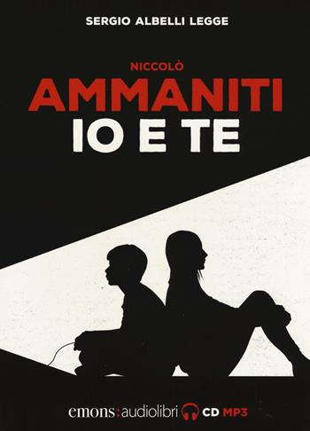 Io e te letto da Sergio Albelli. Audiolibro. CD Audio formato MP3 - Niccolò Ammaniti - Libro Emons Edizioni 2018 | Libraccio.it