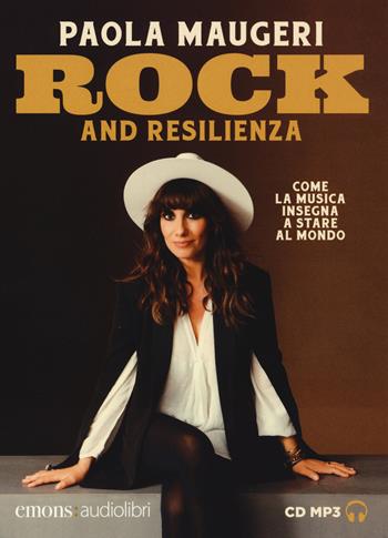 Rock and resilienza. Come la musica insegna a stare al mondo letto da Paola Maugeri. Audiolibro. CD Audio formato MP3. Ediz. integrale - Paola Maugeri - Libro Emons Edizioni 2018, Storie rock | Libraccio.it
