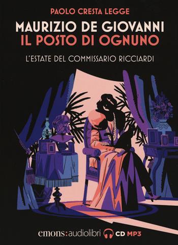 Il posto di ognuno. L'estate del commissario Ricciardi letto da Paolo Cresta. Audiolibro. CD Audio formato MP3 - Maurizio de Giovanni - Libro Emons Edizioni 2019, Noir | Libraccio.it