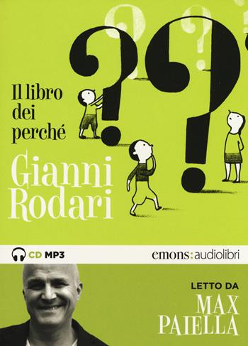 Il libro dei perché letto da Max Paiella. Audiolibro. CD Audio formato MP3 - Gianni Rodari - Libro Emons Edizioni 2019, Ragazzi | Libraccio.it