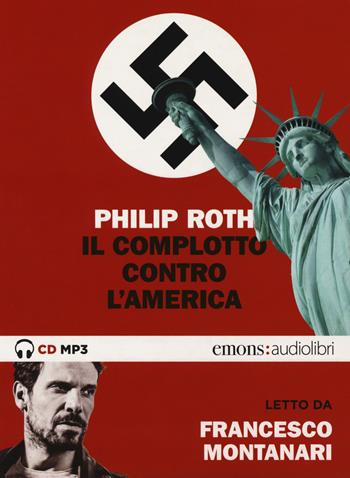 Il complotto contro l'America letto da Francesco Montanari. Audiolibro. 2 CD Audio formato MP3 - Philip Roth - Libro Emons Edizioni 2019, Bestsellers | Libraccio.it