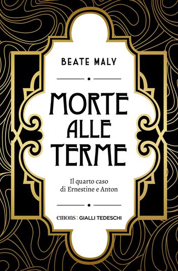 Morte alle terme. Il quarto caso di Ernestine e Anton - Beate Maly - Libro Emons Edizioni 2025, Gialli tedeschi | Libraccio.it
